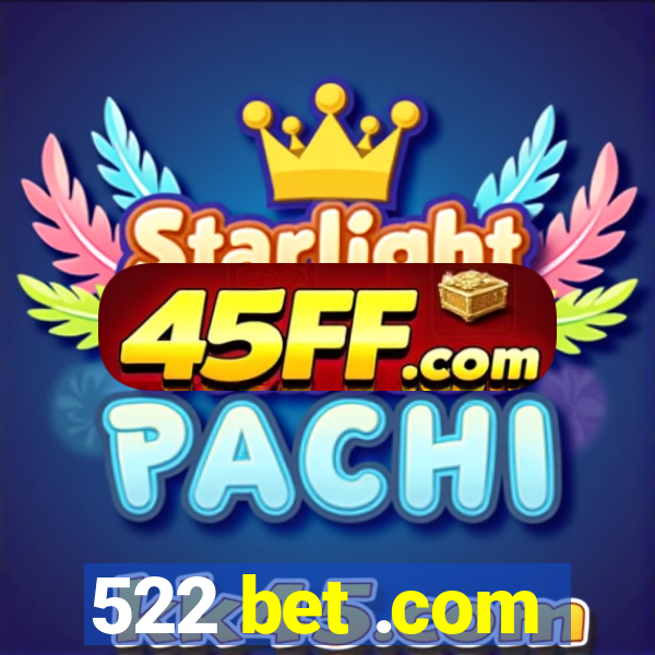 522 bet .com